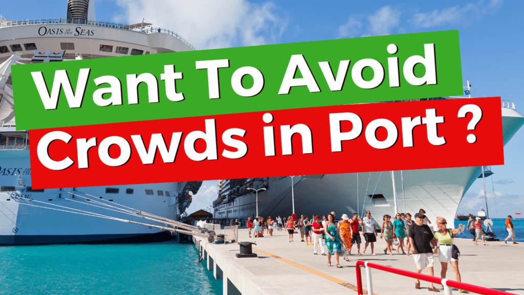 The Ultimate Guide To Avoiding Cruise Ship Crowds